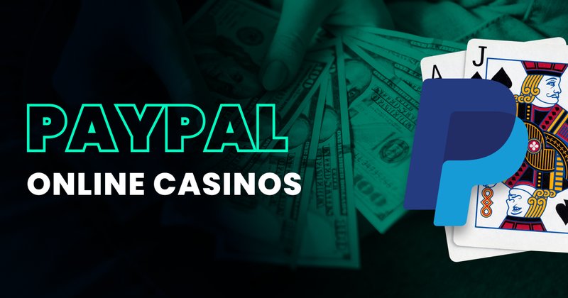 ¿Por qué elegir un casino online que acepte PayPal?, casino paypal