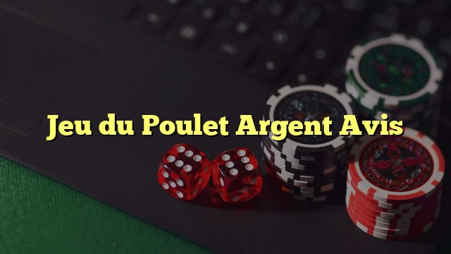 Jeu de le poulet, jeux de poule argent